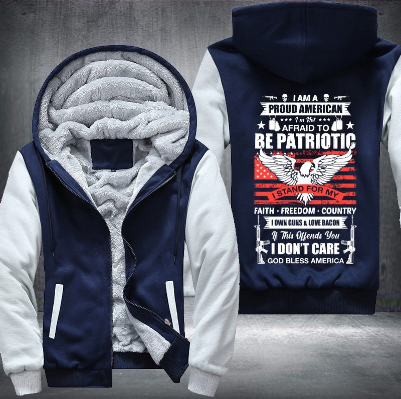 I AM PROUD AMERICAN I'm not AFRAID TO BE PATRIOTIC Fleece Hoodies Jacket
