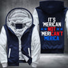 IT'S MERICAN NOT MERICAN'T MERICA  Fleece Hoodies Jacket