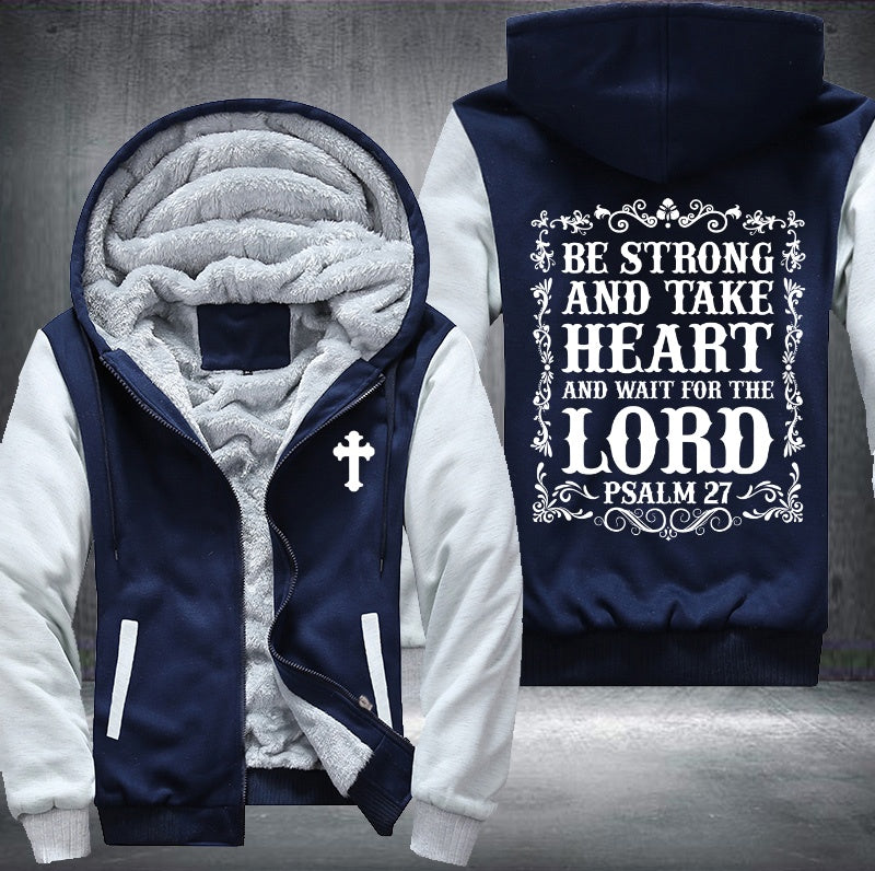 Be strong and take heart and wait for the lord Fleece Hoodies Jacket