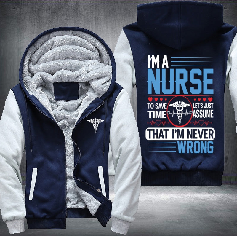 I'm a nurse to save time that's i'm never wrong Fleece Hoodies Jacket