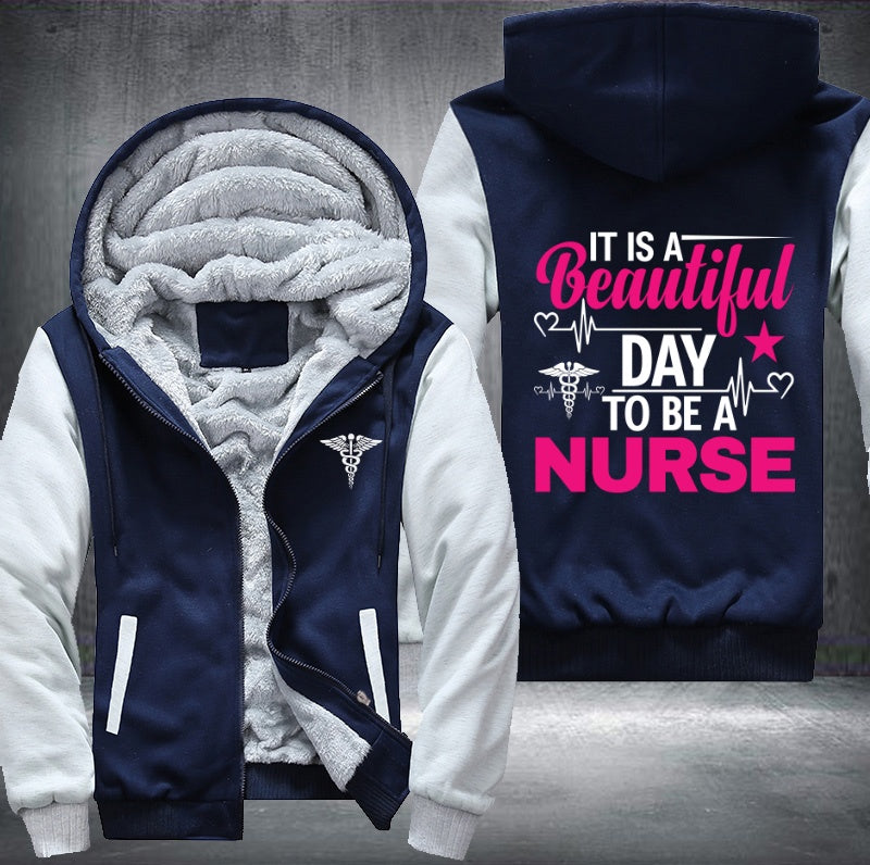 It is a beautiful day to be a nurse Fleece Hoodies Jacket