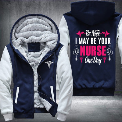 Be nice i may be your nurse one day Fleece Hoodies Jacket