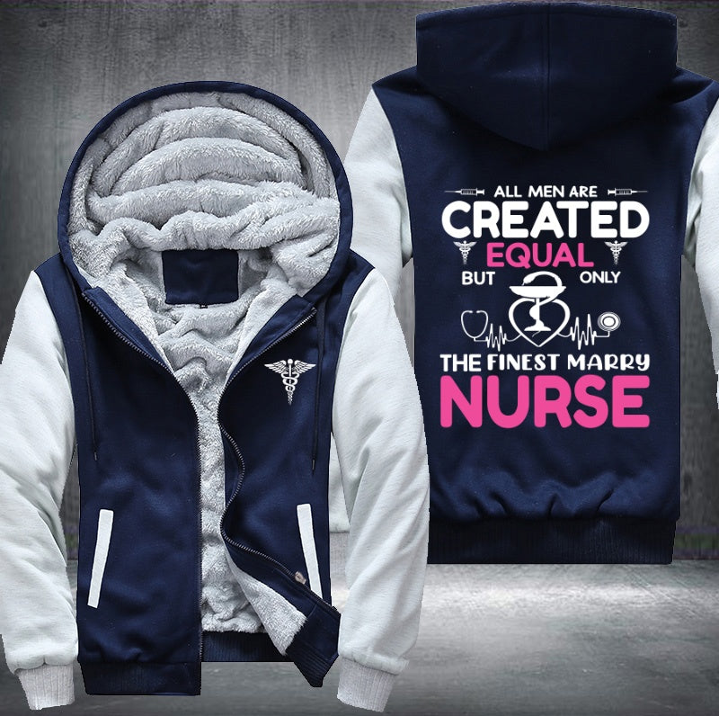 All men are created equal but only the finest marry nurse Fleece Hoodies Jacket