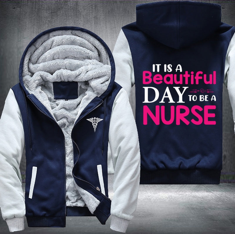 It is a beautiful day to be a nurse Fleece Hoodies Jacket