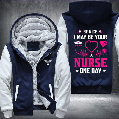 Be nice i may be your nurse one day Fleece Hoodies Jacket