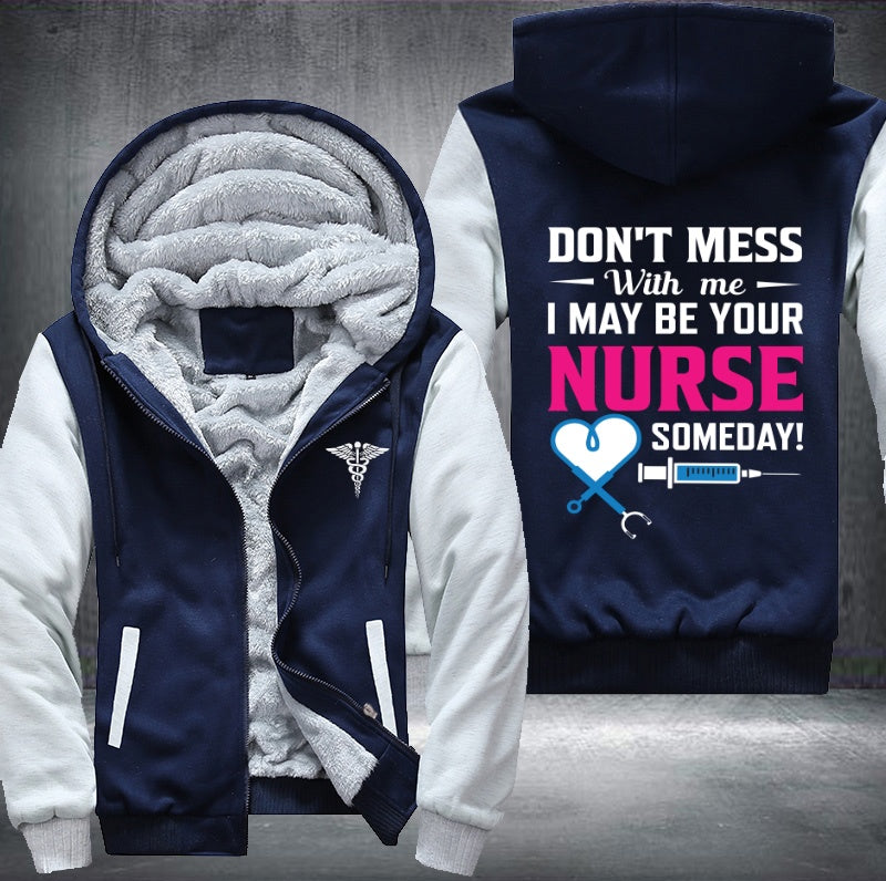 Don't mess with me i may be your nurse someday Fleece Hoodies Jacket