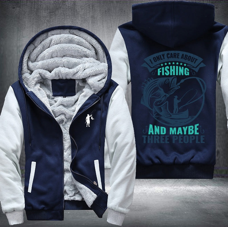 I only care about fishing and maybe three people Fleece Hoodies Jacket