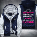 God found some of the strongest women and made them nurses Fleece Hoodies Jacket