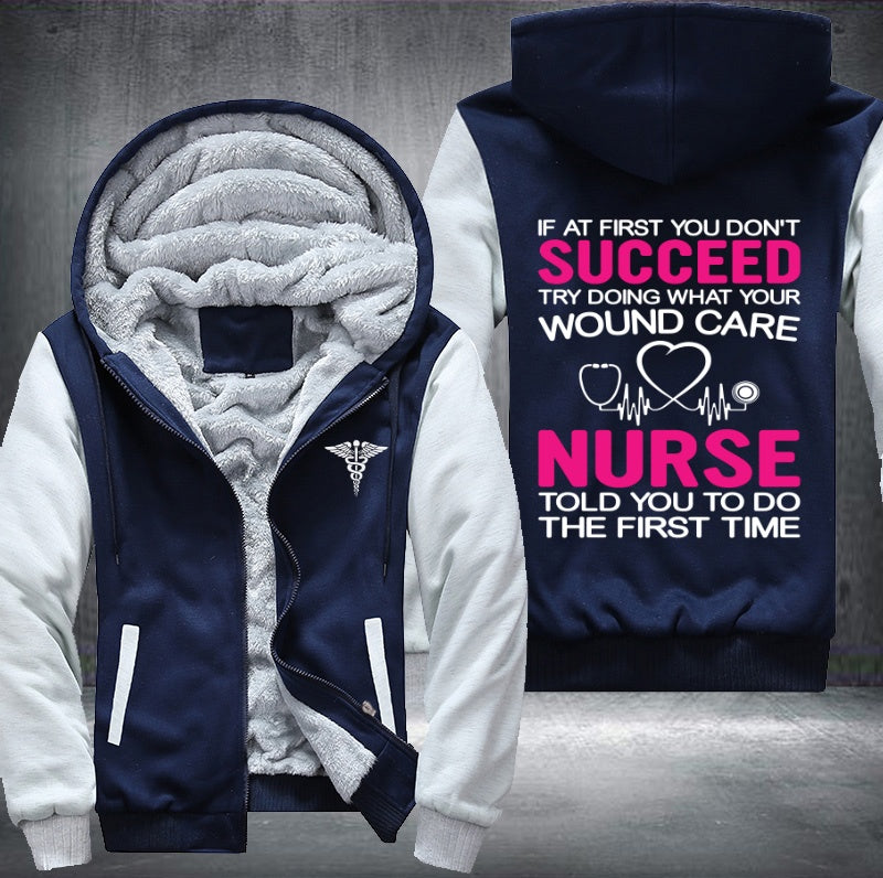 If at first you don't succeed try doing what your wound care Fleece Hoodies Jacket