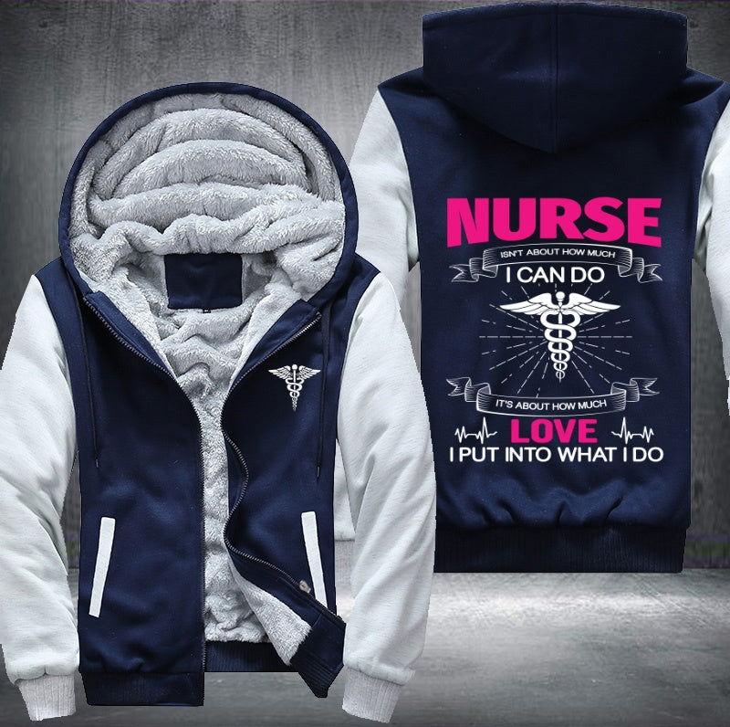 Nurse isn't about how much i can do love i put into what i do Fleece Hoodies Jacket