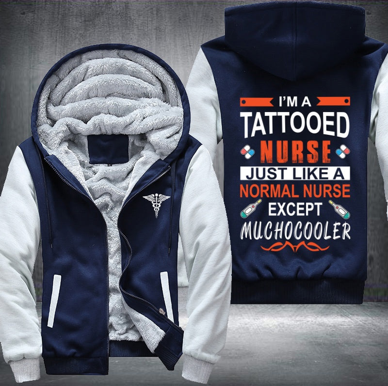 I'm a tattooed nurse just like a normal nurse except muchocooler Fleece Hoodies Jacket