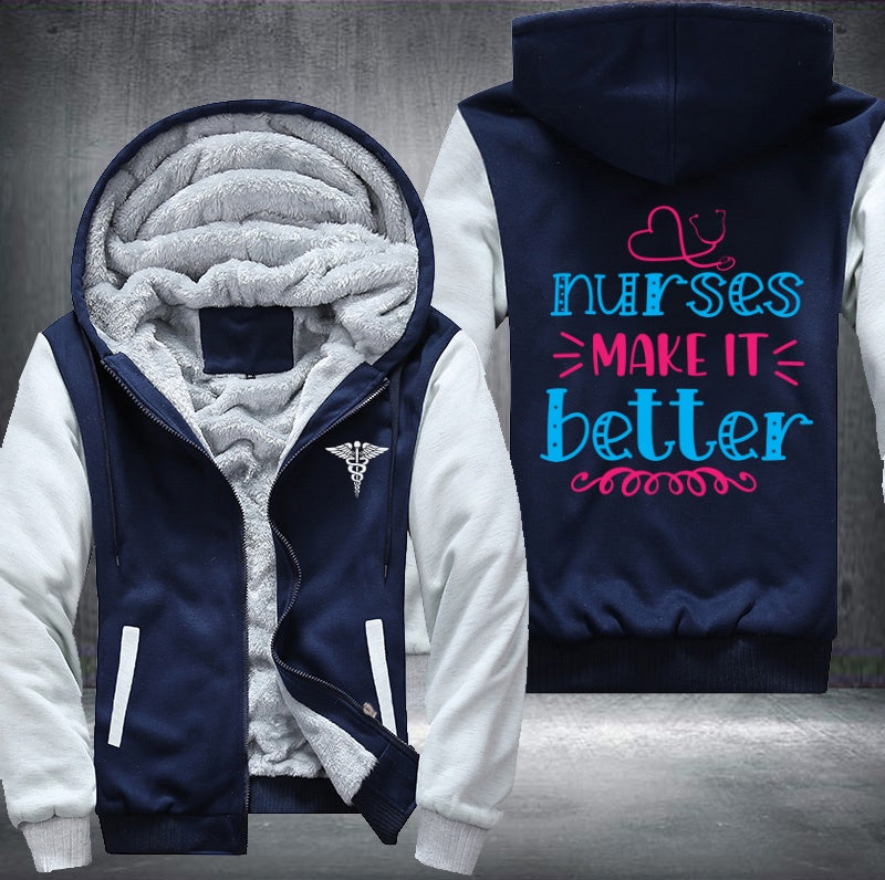 Nurses make it better Fleece Hoodies Jacket
