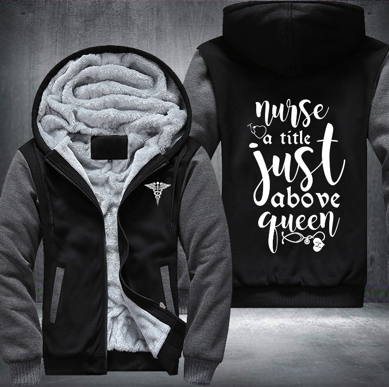 Nurse a title just above queen Fleece Hoodies Jacket