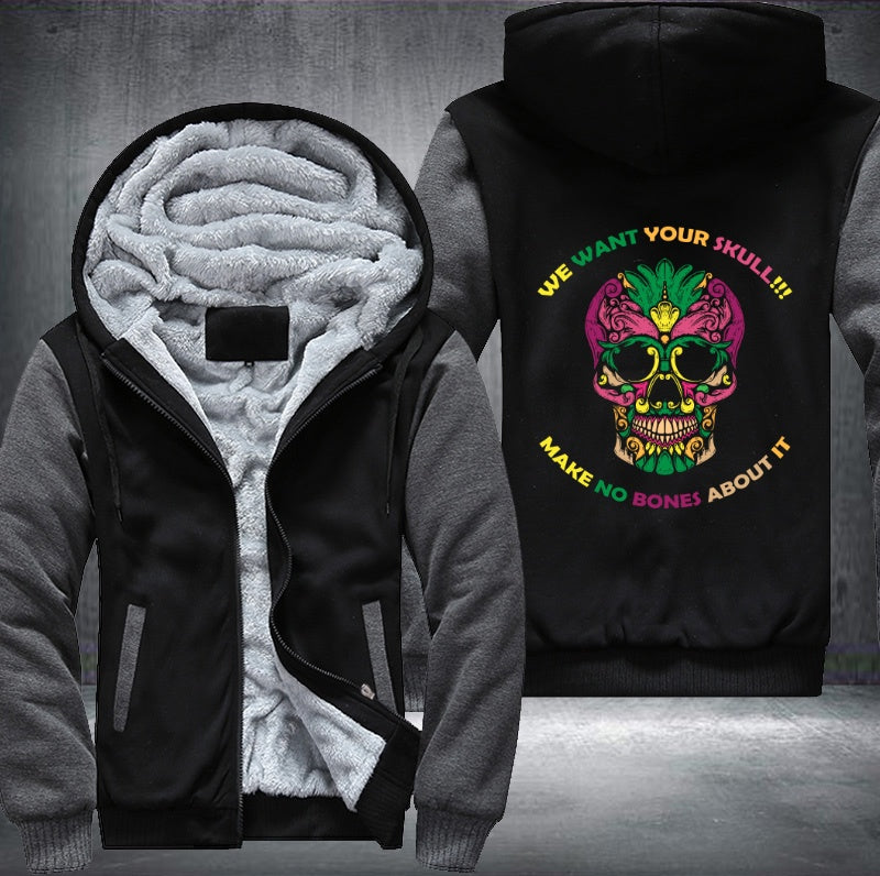 We want your skull Fleece Hoodies Jacket