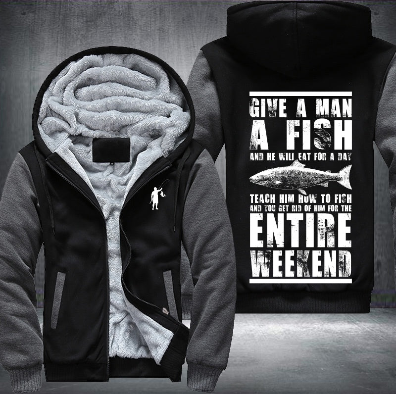 Give a man a fish and he will eat for a day Fleece Hoodies Jacket