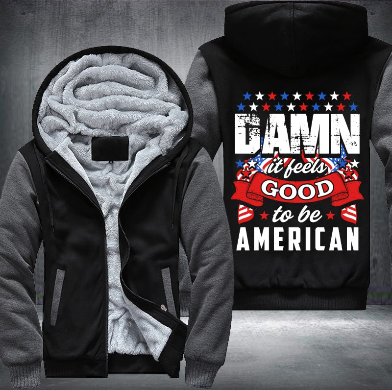 DAMN it feels GOOD to be AMERICAN Fleece Hoodies Jacket
