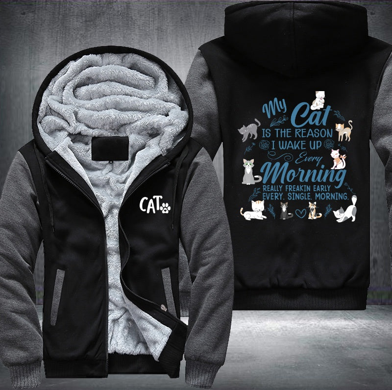 My cat is the reason I wake up every morning Fleece Hoodies Jacket