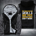 Sometimes Skulls Are Thick Fleece Hoodies Jacket
