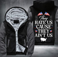 They HATE US CAUSE THEY AIN'T US Fleece Hoodies Jacket