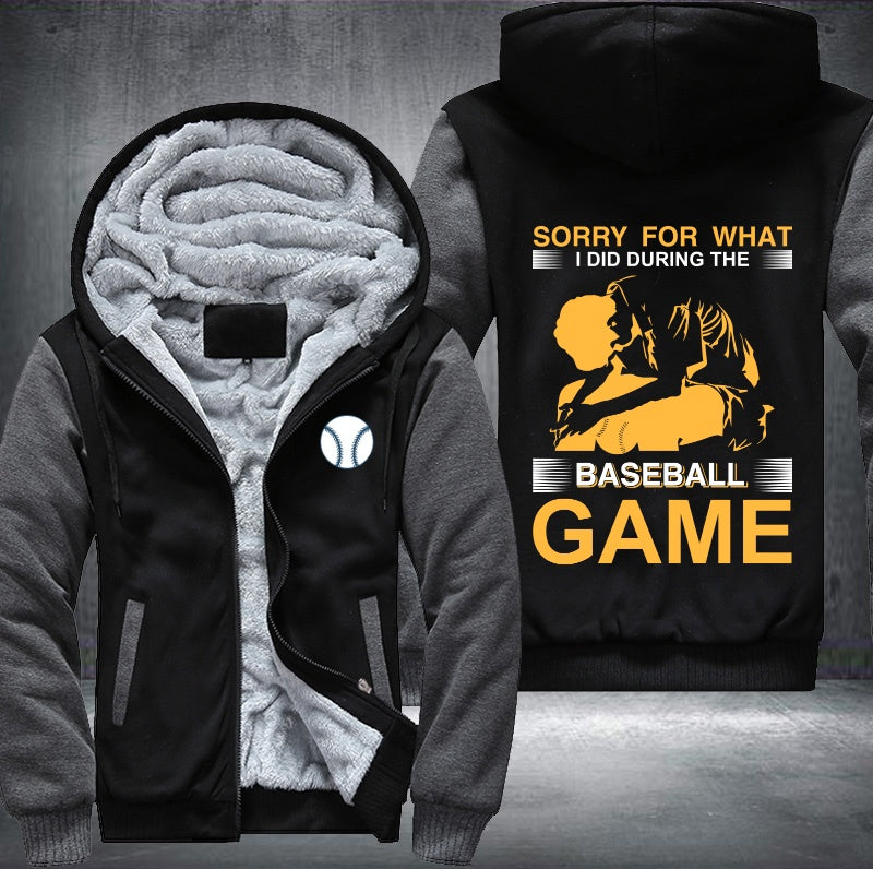 Sorry for what I did during the Baseball game Fleece Hoodies Jacket