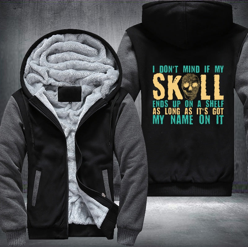 I don't mind if my skull ends up on a shelf Fleece Hoodies Jacket