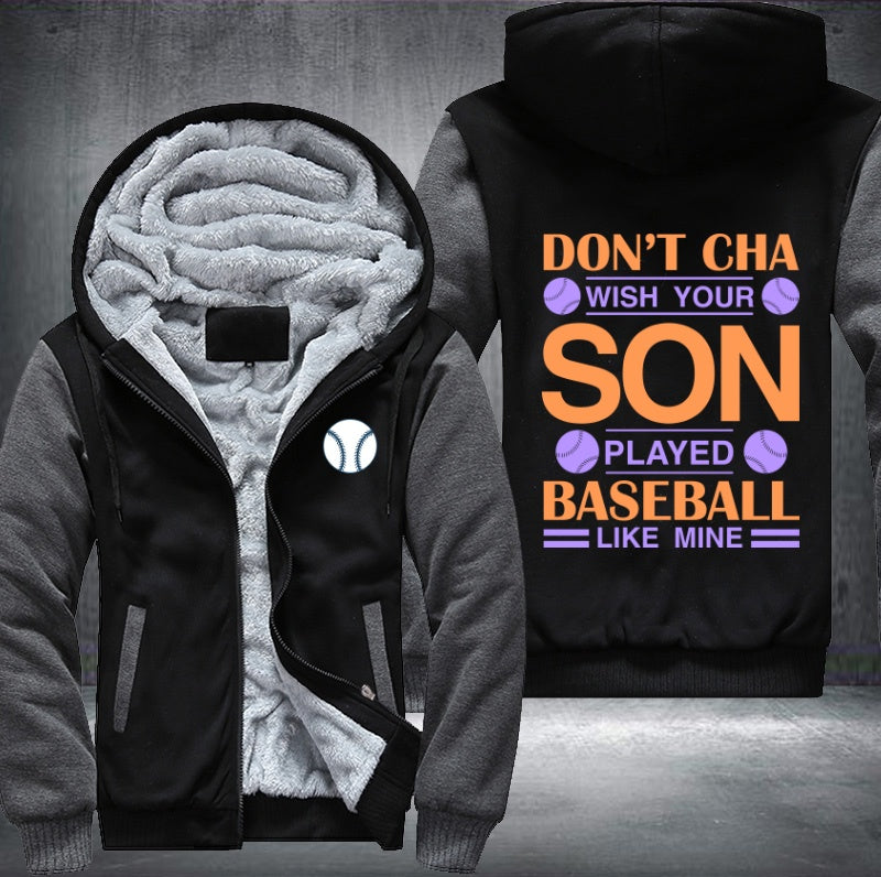 Don't cha wish you son played baseball like mine Fleece Hoodies Jacket