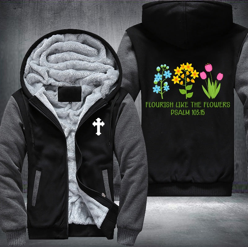 Flourish like the flowers psalm 103:15 Fleece Hoodies Jacket