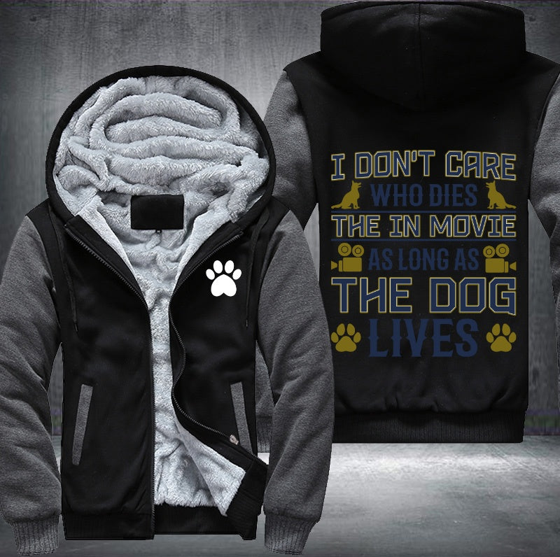 I don't care who dies the in movie as long as the dog lives Fleece Hoodies Jacket