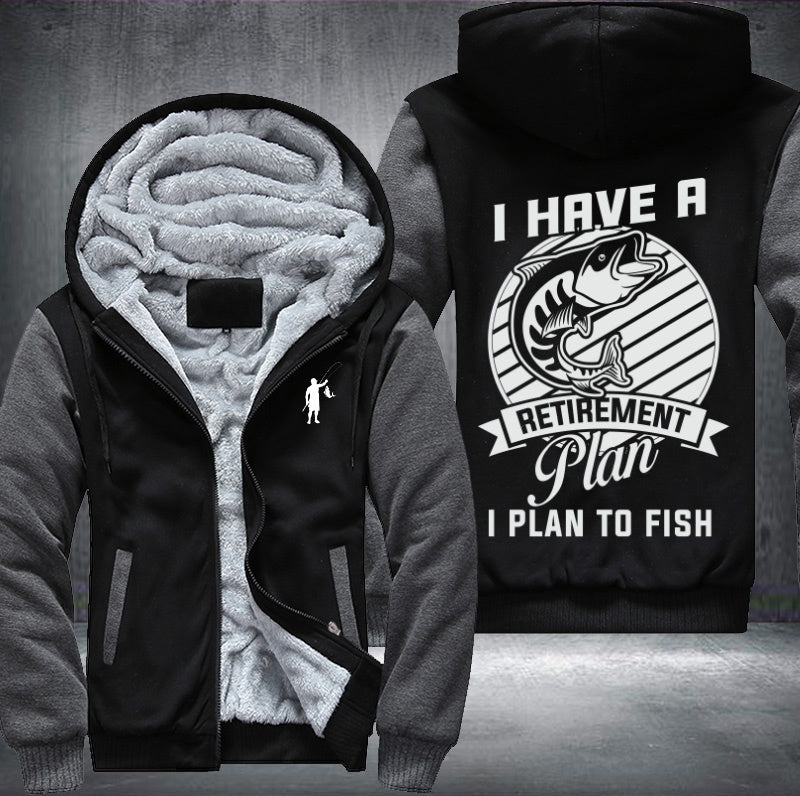I have a retirement plan I plan to fish Fleece Hoodies Jacket