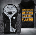 Do not disturb while watching baseball playing Fleece Hoodies Jacket