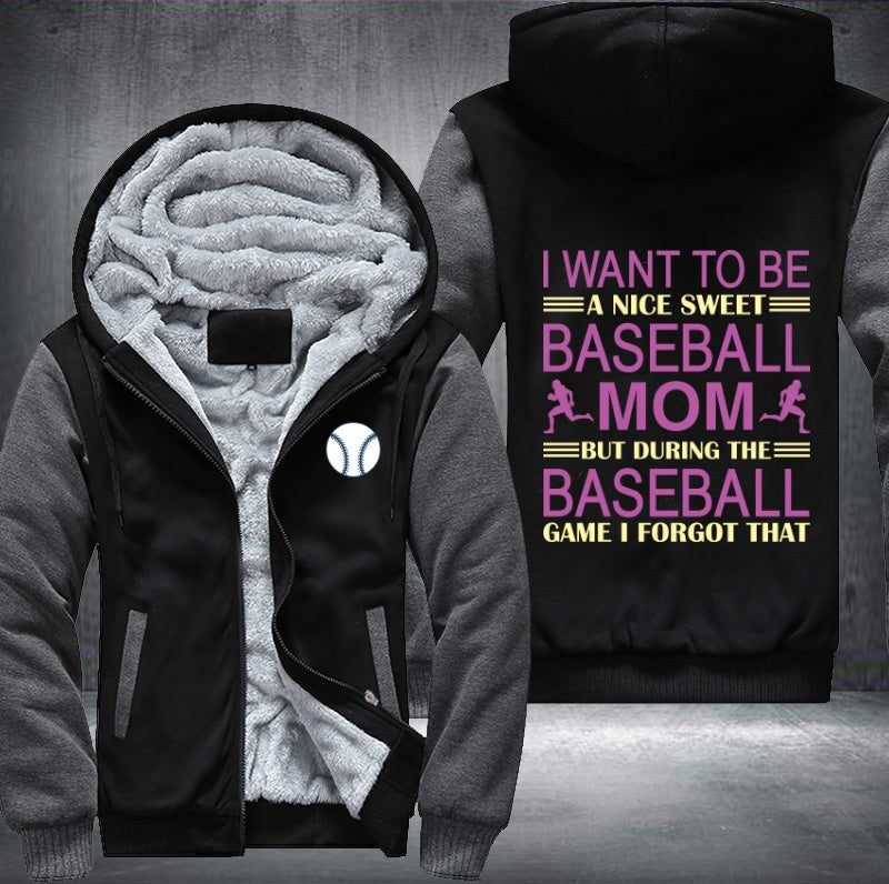 I want to be a nice sweet baseball mom Fleece Hoodies Jacket