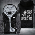 Only god can judge me Fleece Hoodies Jacket