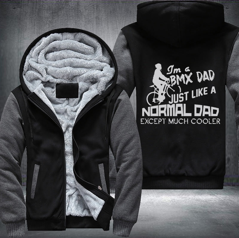 I'm a BMX DAD JUST LIKE A NORMAL DAD Fleece Hoodies Jacket