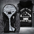 Perhaps you were create for such a time as this Fleece Hoodies Jacket