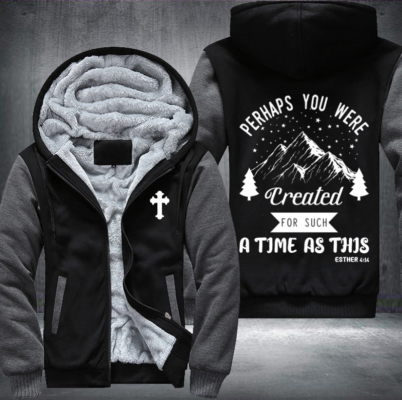 Perhaps you were create for such a time as this Fleece Hoodies Jacket