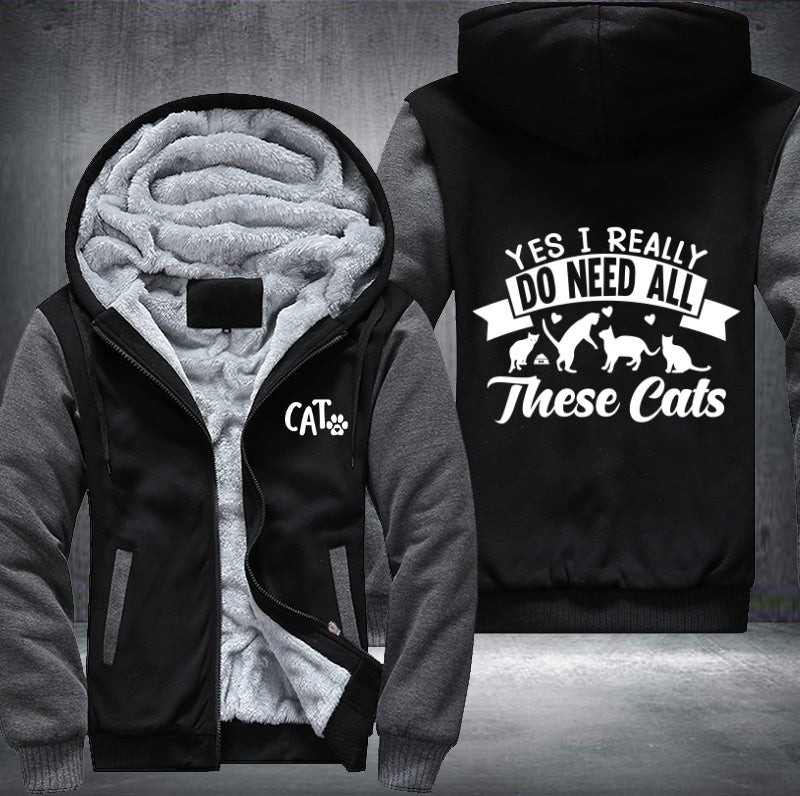 YES I REALLY DO NEED ALL These cats Fleece Hoodies Jacket