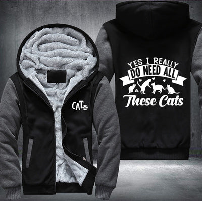 YES I REALLY DO NEED ALL These cats Fleece Hoodies Jacket