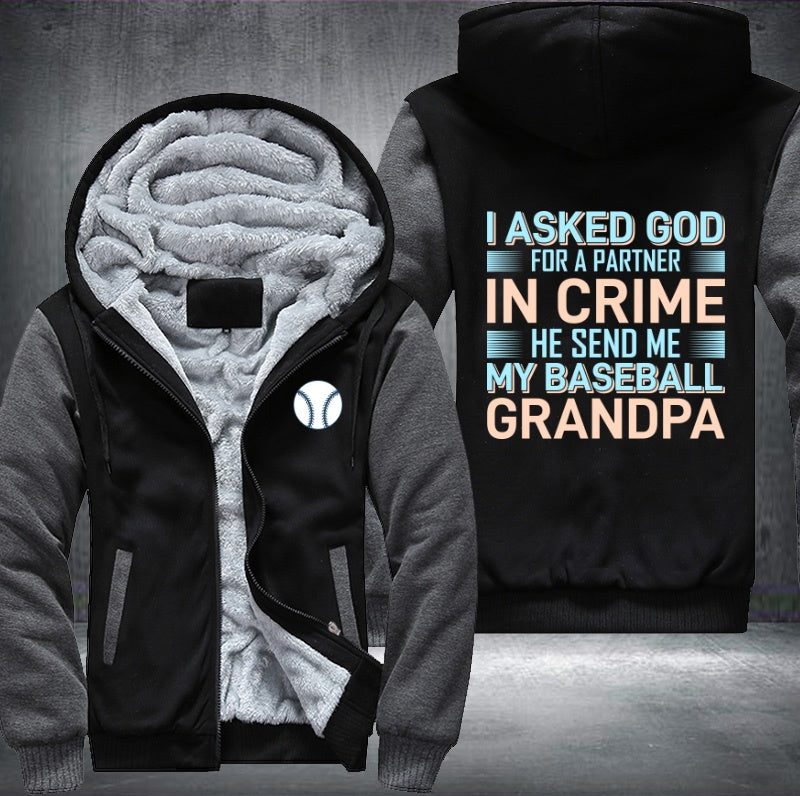 I asked god or a partner in crime he send me my baseball grandpa Fleece Hoodies Jacket