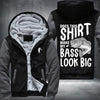 Does this shirt make my bass look big Fleece Hoodies Jacket