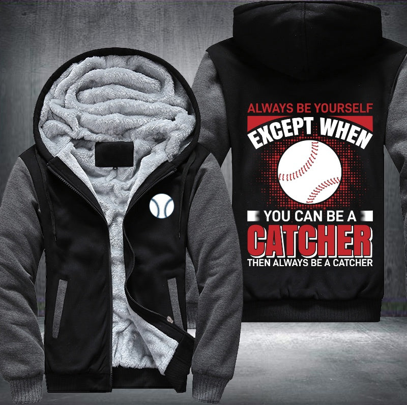 You can be a catcher Fleece Hoodies Jacket