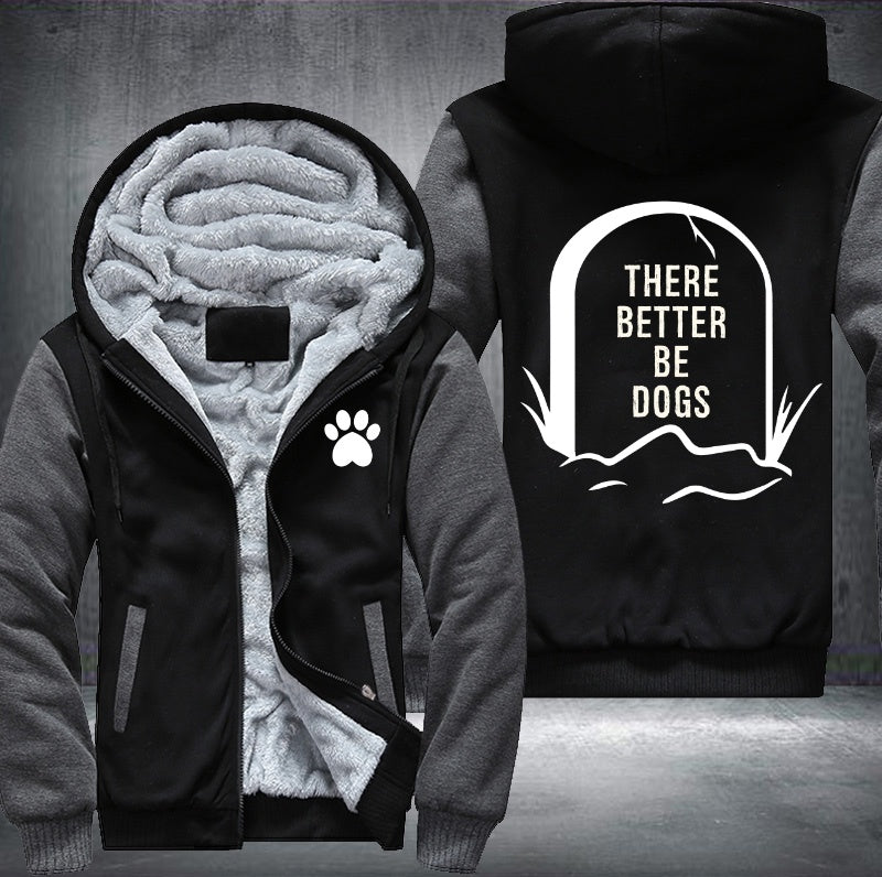 There better be dog Fleece Hoodies Jacket