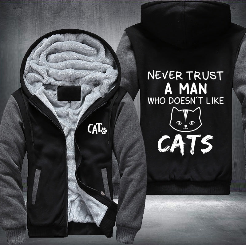 NEVER TRUST A MAN WHO DOESN'T LIKE CATS Fleece Hoodies Jacket
