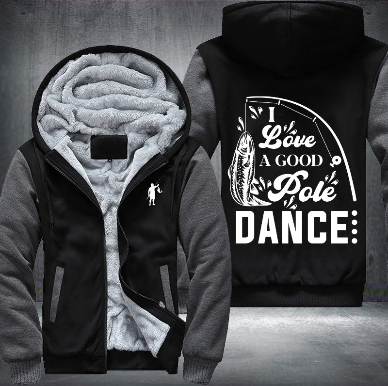 Fishing I love a good pole dance Fleece Hoodies Jacket