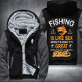 Fishing is like sex Fleece Hoodies Jacket