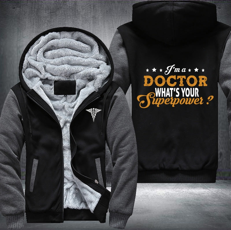 I'm a Doctor what's your superpower Fleece Hoodies Jacket