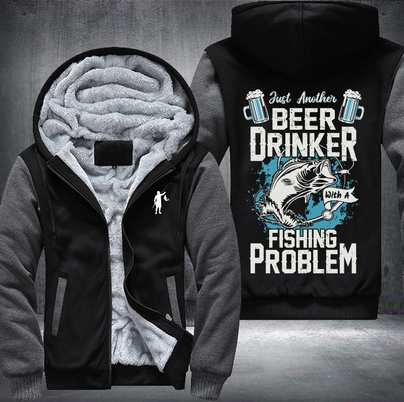 Just another beer drinker with a fishing problem Fleece Hoodies Jacket