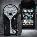 Weekend forecast fishing with a chance of drinking Fleece Hoodies Jacket
