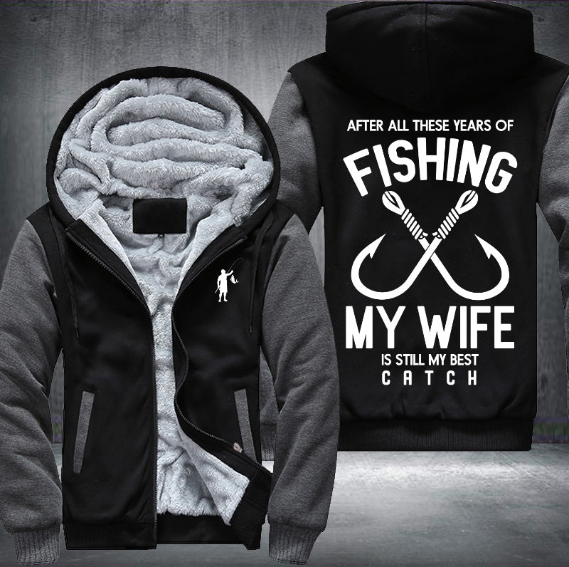 Fishing my wife is still my best catch Fleece Hoodies Jacket