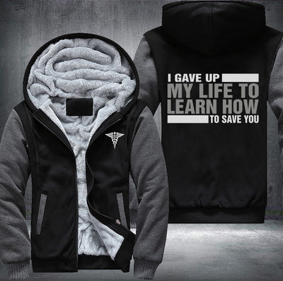 I gave up my life to learn how to save you Fleece Hoodies Jacket