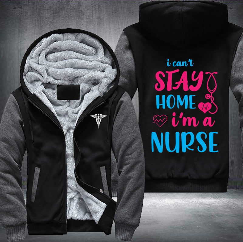 I can't stay home i'm a nurse Fleece Hoodies Jacket